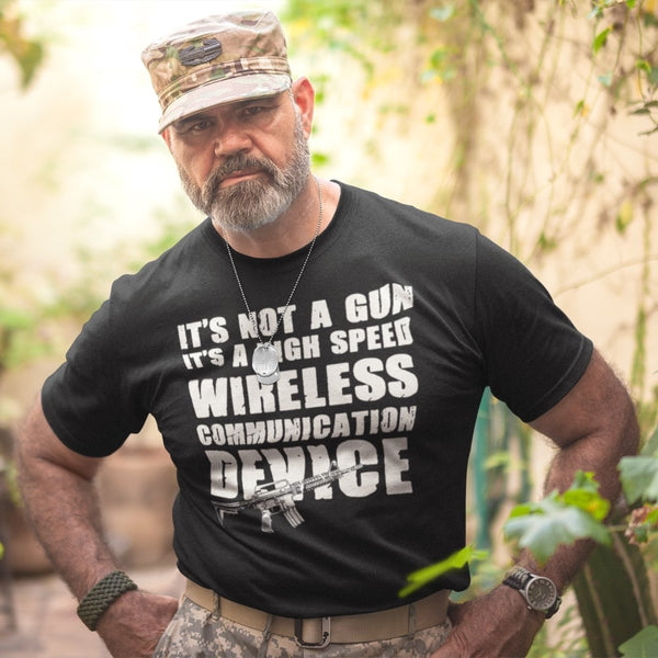 Its Not A Gun Its A High Speed Wireless Communication Device - Tshirt