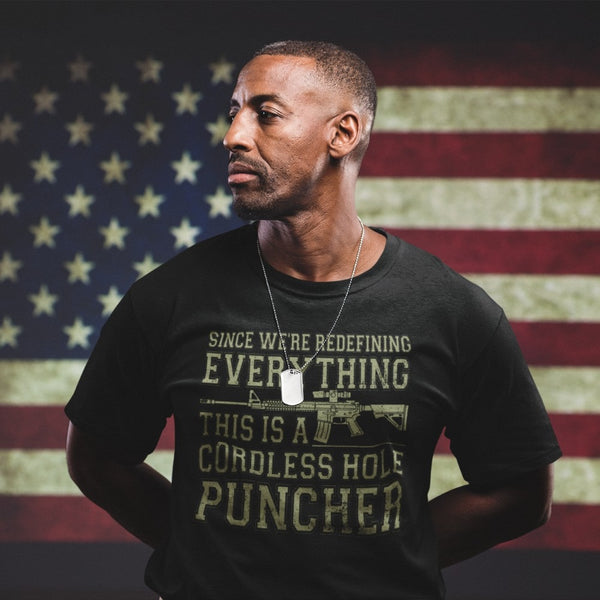Since Were Redefining Everything This Is A Cordless Hole Puncher - Tshirt