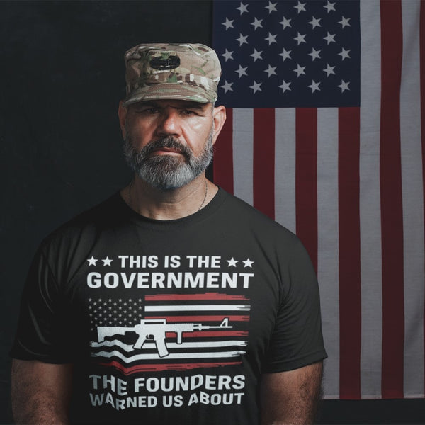 This Is The Government The Founders Warned Us About - Tshirt