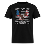 Land Of The Free Because Of The  Brave - Tshirt - black