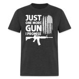 Just One More Gun I Promise - Tshirt - heather black