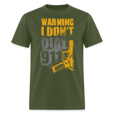 I Dont Dial 911 - Tshirt - military green