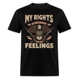 My Rights Are More Important Than Your Feelings - Tshirt - black