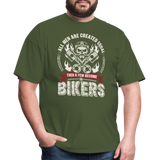 All Men Are Created Equal Then A Few Become Bikers - Tshirt - military green