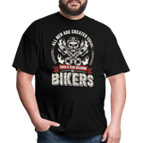 All Men Are Created Equal Then A Few Become Bikers - Tshirt - black