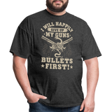 I Will Happily Give Up My Guns Bullets First - Tshirt - heather black