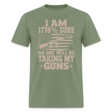 I Am 1776% Sure No One Will Be Taking My Guns - Tshirt - military green