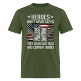 Heroes Dont Wear Capes They Wear Dog Tags And Combat Boots - Tshirt - military green