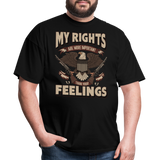 My Rights Are More Important Than Your Feelings - Tshirt - black