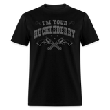 Im Your Huckleberry - Tshirt - black