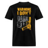 I Dont Dial 911 - Tshirt - black