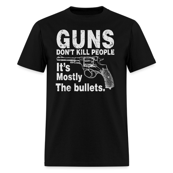 Guns Dont Kill People Its Mostly The Bullets - Tshirt - black