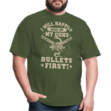 I Will Happily Give Up My Guns Bullets First - Tshirt - military green