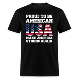 Proud To Be American USA Make America Strong Again - Tshirt - black