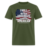 I Will Never Apologize For Being American - Tshirt - military green