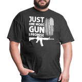 Just One More Gun I Promise - Tshirt - heather black