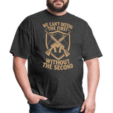 We Cant Defend The First Without The Second - Tshirt - heather black