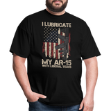 I Lubricate My AR15 - Tshirt - black