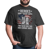 Heroes Dont Wear Capes They Wear Dog Tags And Combat Boots - Tshirt - heather black