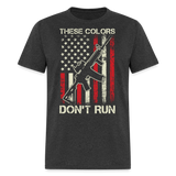 These Colors Dont Run - Tshirt - heather black