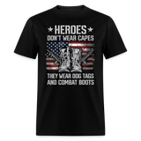 Heroes Dont Wear Capes They Wear Dog Tags And Combat Boots - Tshirt - black