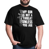 My Gun Is Not A Threat Unless You Are - Tshirt - black