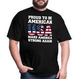 Proud To Be American USA Make America Strong Again - Tshirt - black