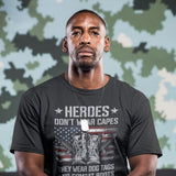 Heroes Dont Wear Capes They Wear Dog Tags And Combat Boots - Tshirt