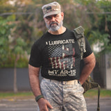 I Lubricate My AR15 - Tshirt