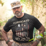 I Lubricate My AR15 - Tshirt