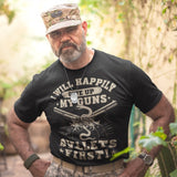 I Will Happily Give Up My Guns Bullets First - Tshirt