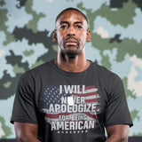 I Will Never Apologize For Being American - Tshirt