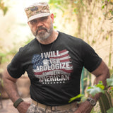 I Will Never Apologize For Being American - Tshirt