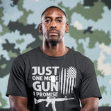 Just One More Gun I Promise - Tshirt