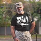 Just One More Gun I Promise - Tshirt