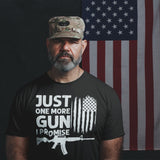 Just One More Gun I Promise - Tshirt