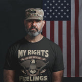 My Rights Are More Important Than Your Feelings - Tshirt