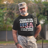 Proud To Be American USA Make America Strong Again - Tshirt