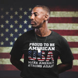 Proud To Be American USA Make America Strong Again - Tshirt