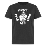 Don't Piss Me Off - T-Shirt - heather black